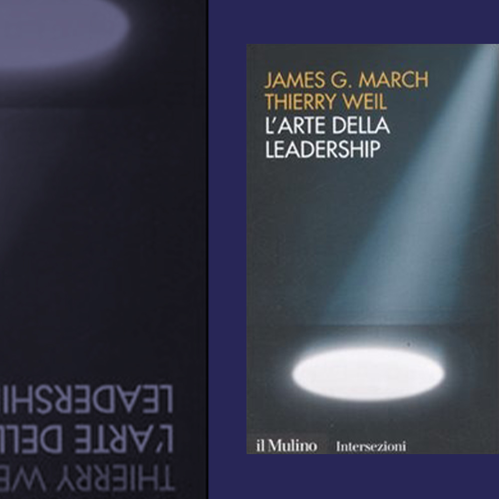 James G. March, Thierry Weil: “L’arte della leadership” – Il Mulino